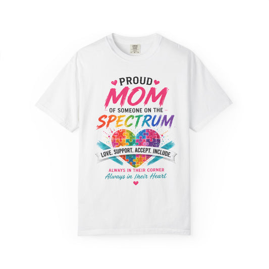 Proud Mom of Someone on the Spectrum T-Shirt — Love, Support, Accept Autism Awareness Tee