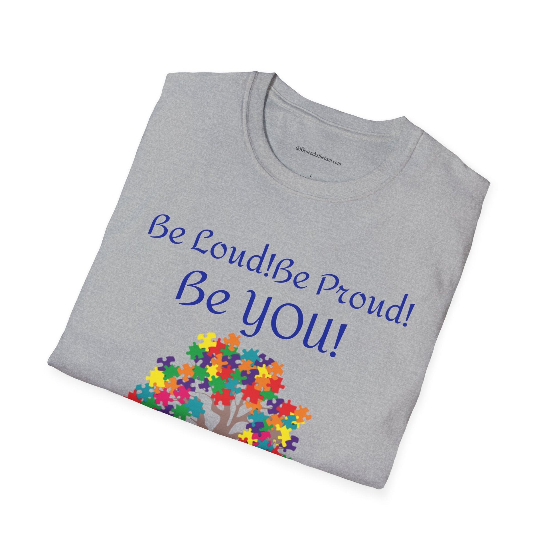 Autism Awareness T-Shirt – "Be Loud! Be Proud! Be You!" - Geo Rocks The 'Tism
