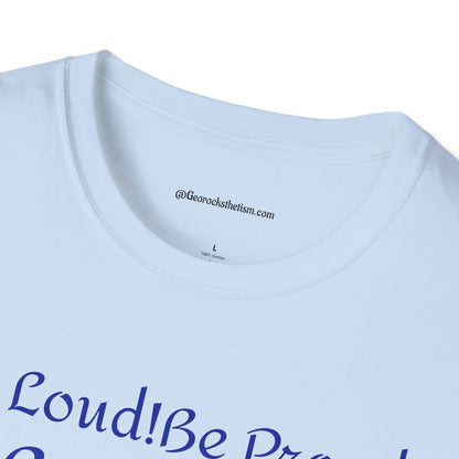 Autism Awareness T-Shirt – "Be Loud! Be Proud! Be You!" - Geo Rocks The 'Tism