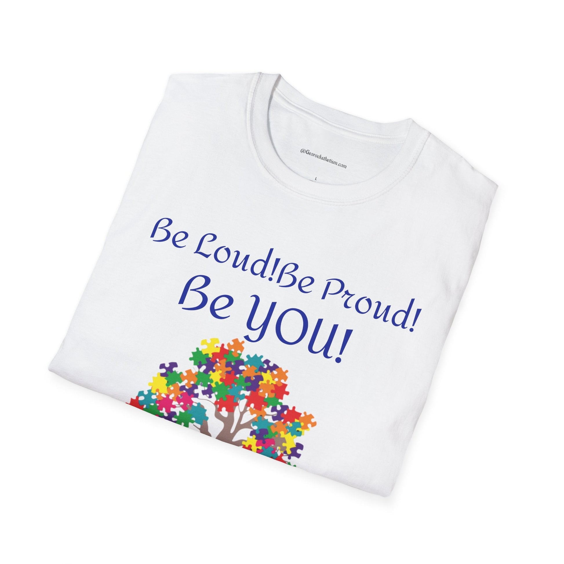 Autism Awareness T-Shirt – "Be Loud! Be Proud! Be You!" - Geo Rocks The 'Tism