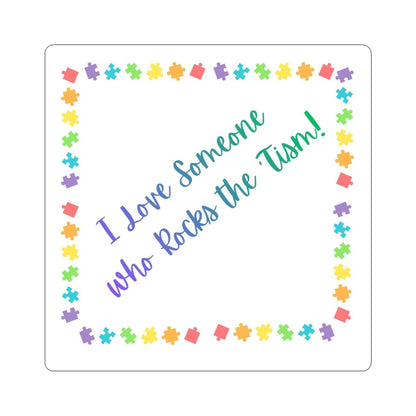 "I Love Someone Who Rocks the Tism" Sticker - Rainbow Puzzle Border Autism Awareness Vinyl Decal - Geo Rocks The 'Tism